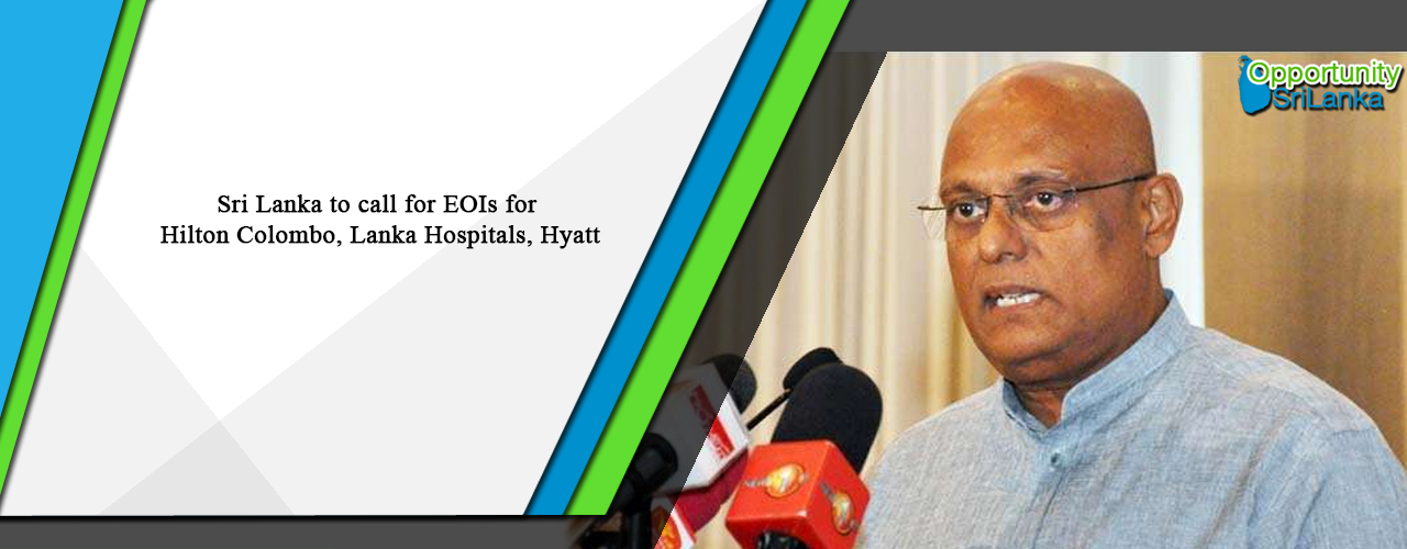 Sri Lanka to call for EOIs for Hilton Colombo, Lanka Hospitals, Hyatt