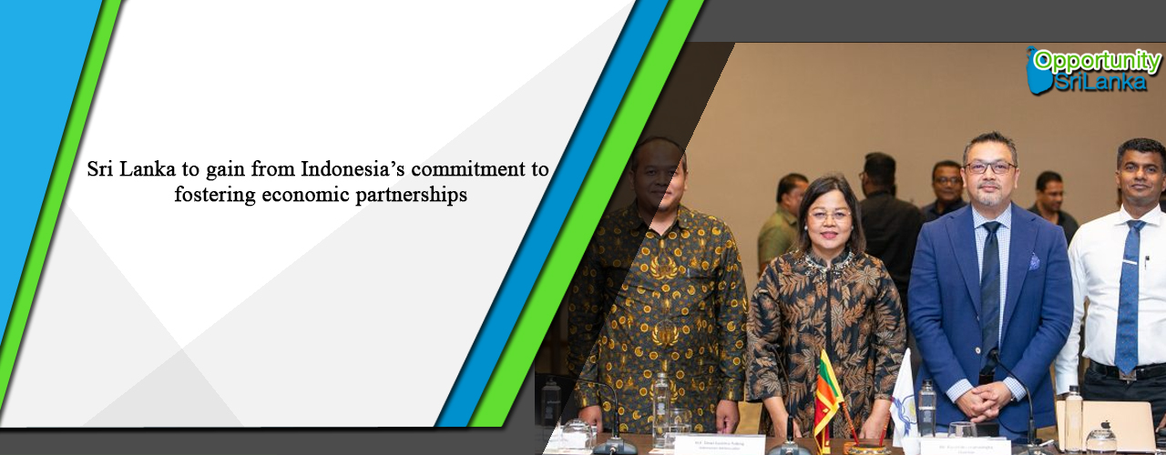 Sri Lanka to gain from Indonesia’s commitment to fostering economic partnerships