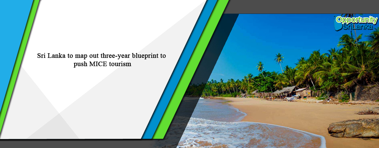 Sri Lanka to map out three-year blueprint to push MICE tourism