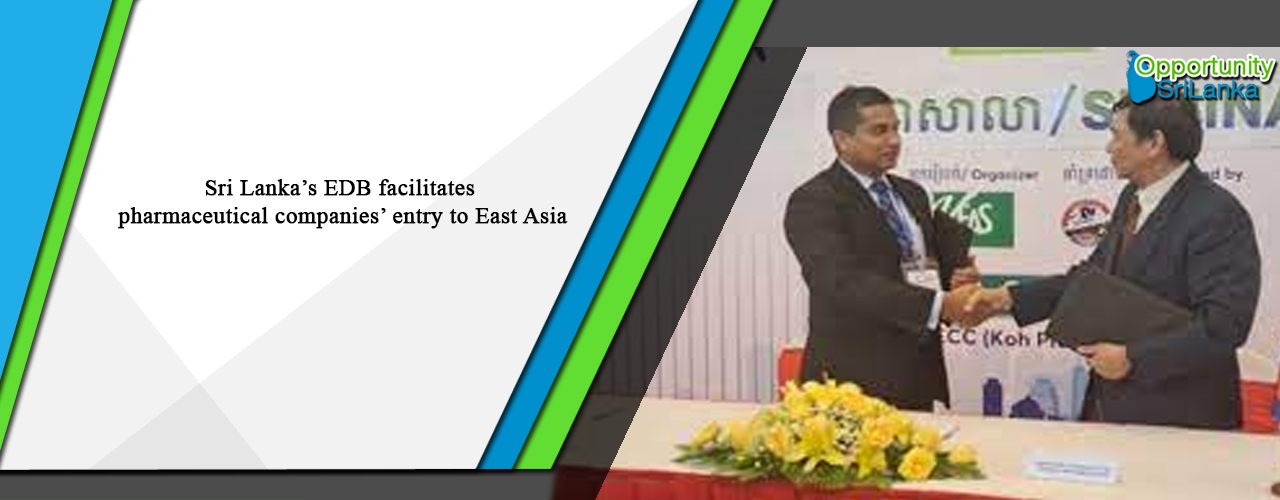 Sri Lanka’s EDB facilitates pharmaceutical companies’ entry to East Asia