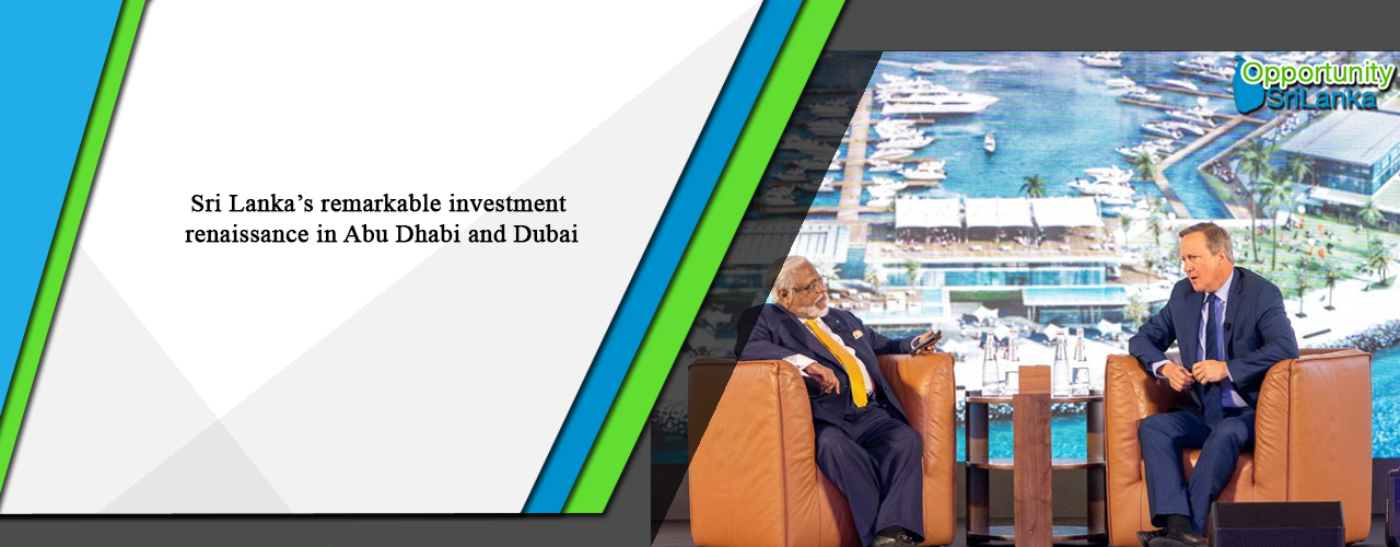 Sri Lanka’s remarkable investment renaissance in Abu Dhabi and Dubai