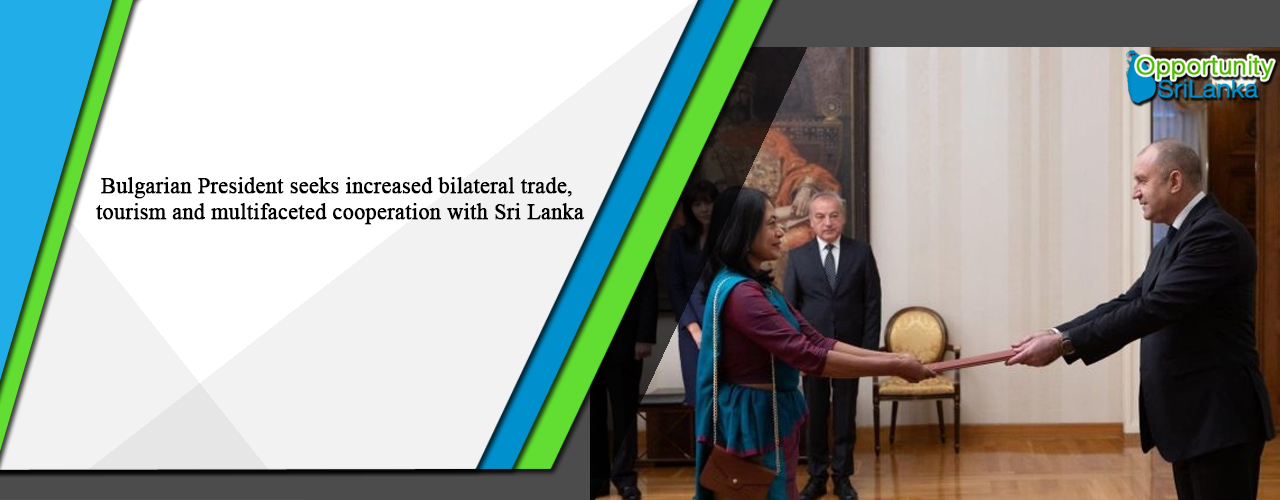 Bulgarian President seeks increased bilateral trade, tourism and multifaceted cooperation with Sri Lanka