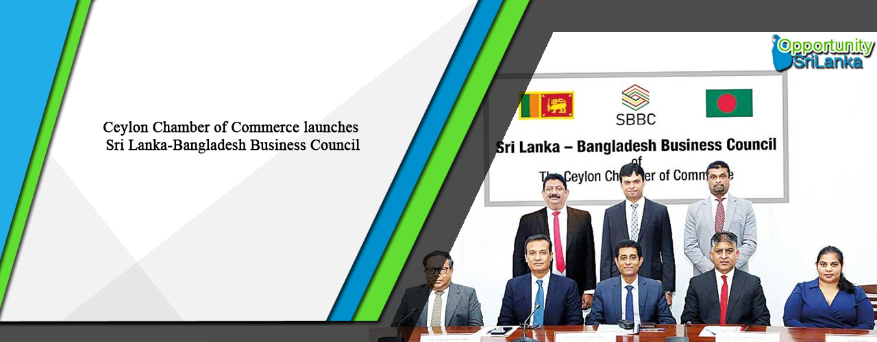Ceylon Chamber of Commerce launches Sri Lanka-Bangladesh Business Council