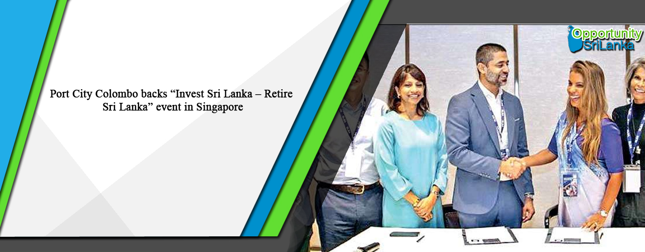 Port City Colombo backs “Invest Sri Lanka – Retire Sri Lanka” event in Singapore