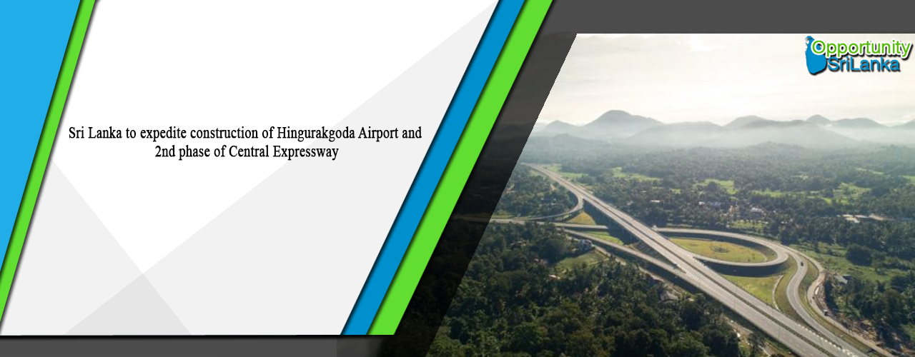 Sri Lanka to expedite construction of Hingurakgoda Airport and 2nd phase of Central Expressway