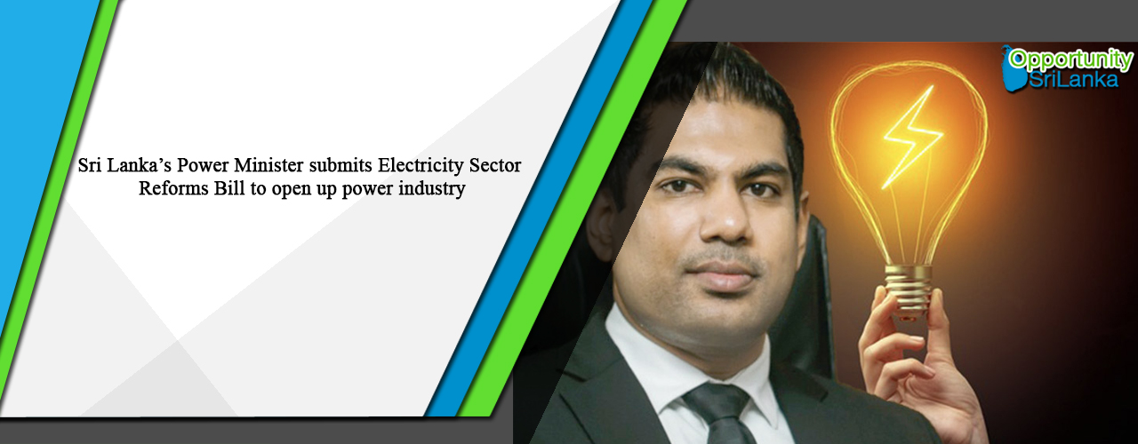 Sri Lanka’s Power Minister submits Electricity Sector Reforms Bill to open up power industry