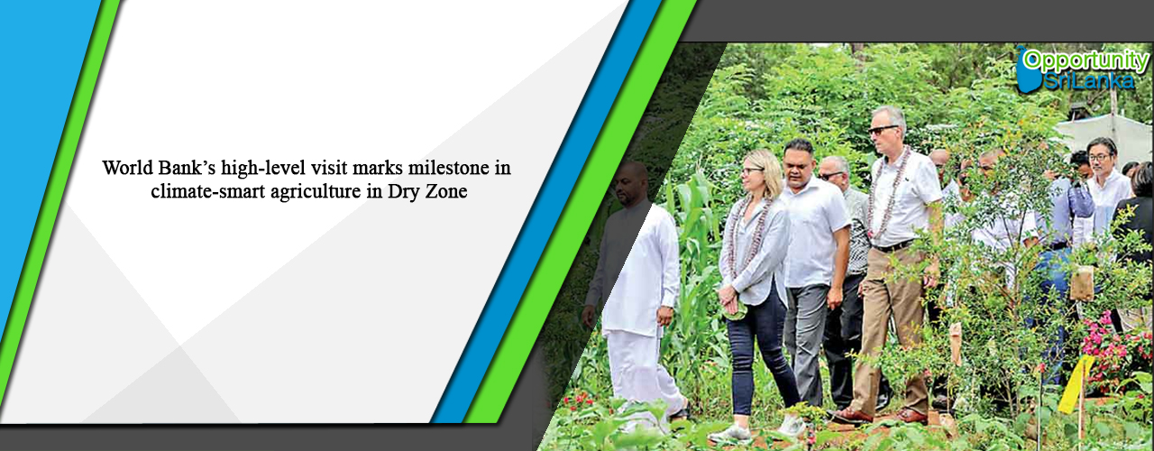 World Bank’s high-level visit marks milestone in climate-smart agriculture in Dry Zone