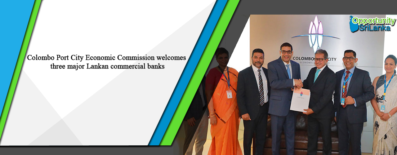 Colombo Port City Economic Commission welcomes three major Lankan commercial banks