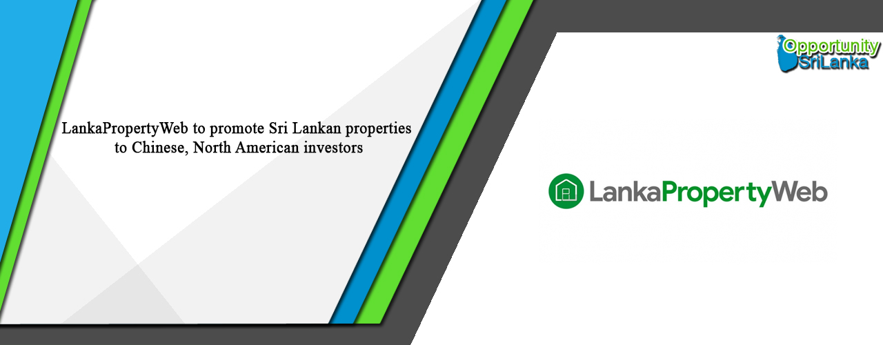 LankaPropertyWeb to promote Sri Lankan properties to Chinese, North American investors