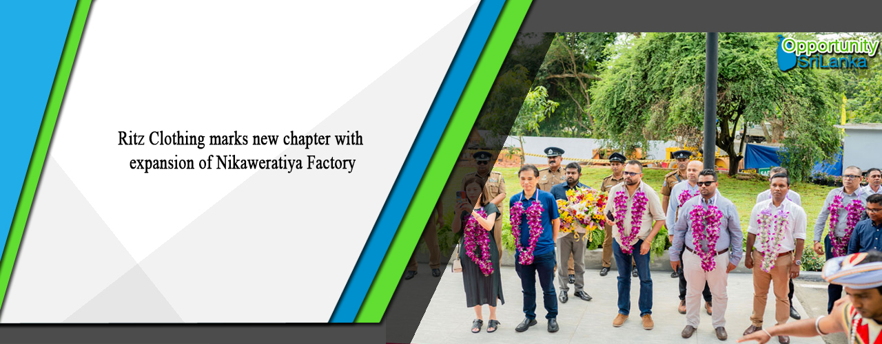 Ritz Clothing marks new chapter with expansion of Nikaweratiya Factory