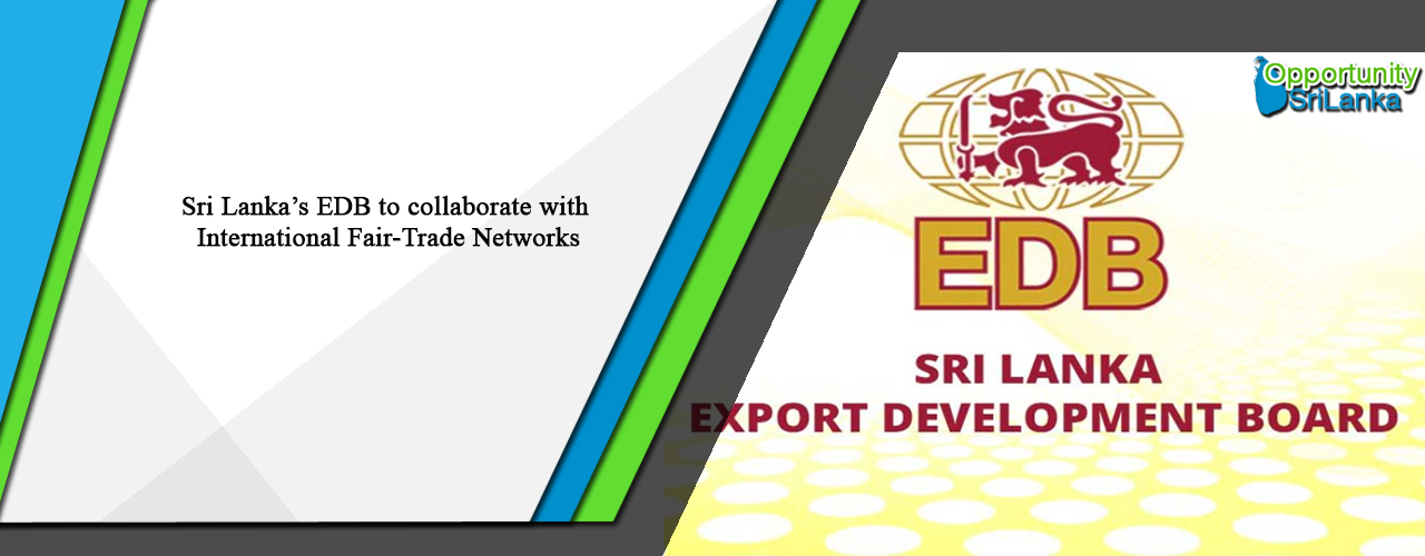 Sri Lanka’s EDB to collaborate with International Fair-Trade Networks