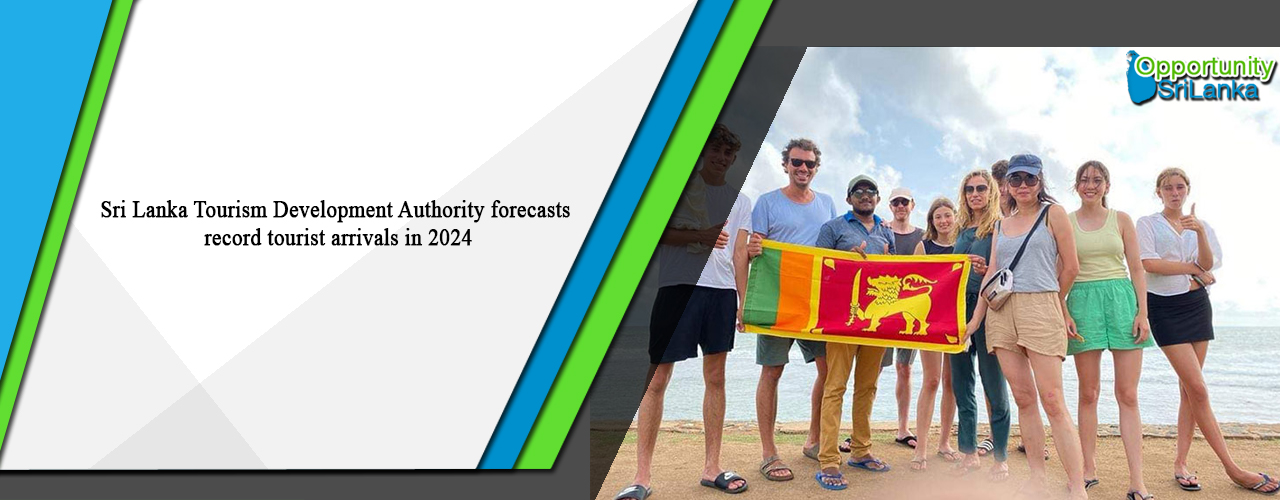 Sri Lanka Tourism Development Authority forecasts record tourist arrivals in 2024