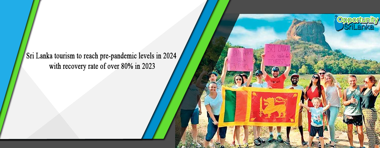 Sri Lanka tourism to reach pre-pandemic levels in 2024 with recovery rate of over 80% in 2023