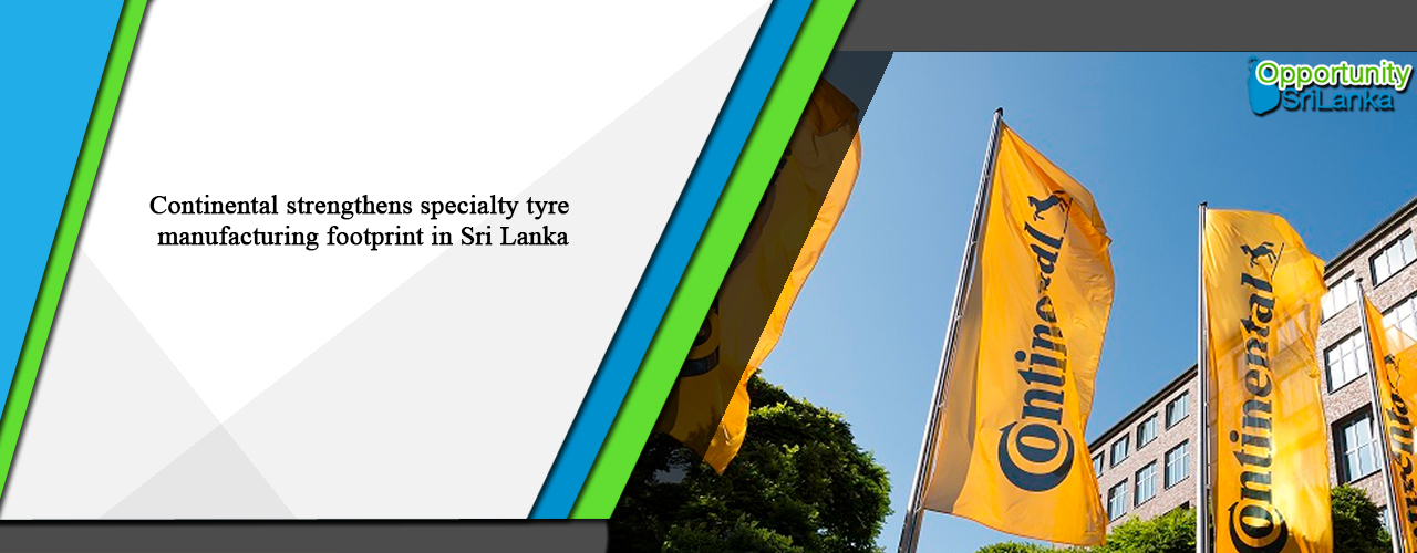 Continental strengthens specialty tyre manufacturing footprint in Sri Lanka