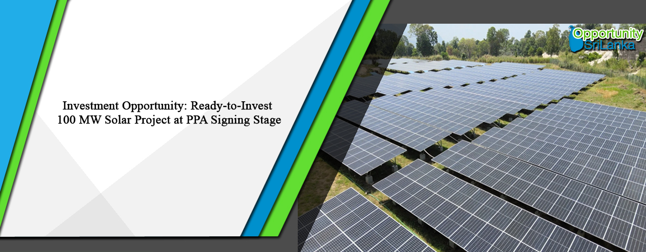 Investment Opportunity: Ready-to-Invest 100 MW Solar Project at PPA Signing Stage