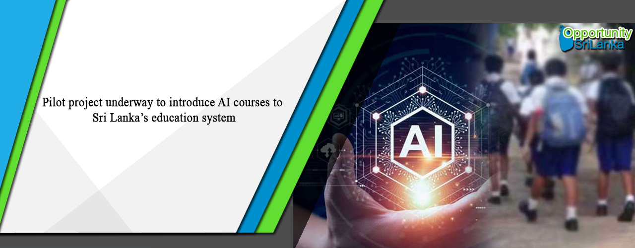 Pilot project underway to introduce AI courses to Sri Lanka’s education system