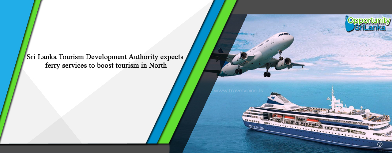 Sri Lanka Tourism Development Authority expects ferry services to boost tourism in North