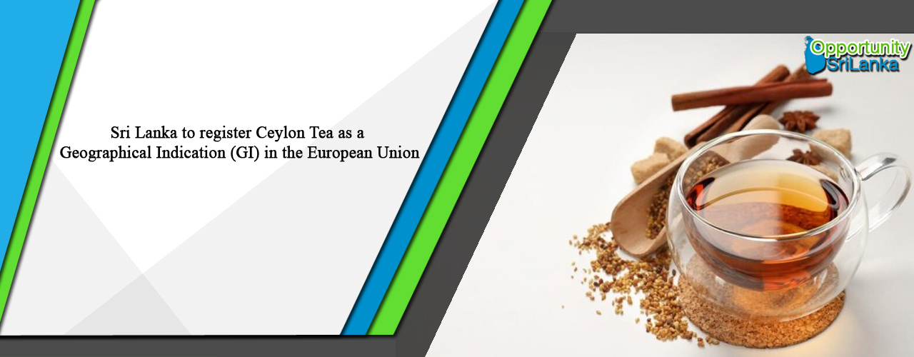 Sri Lanka to register Ceylon Tea as a Geographical Indication (GI) in the European Union