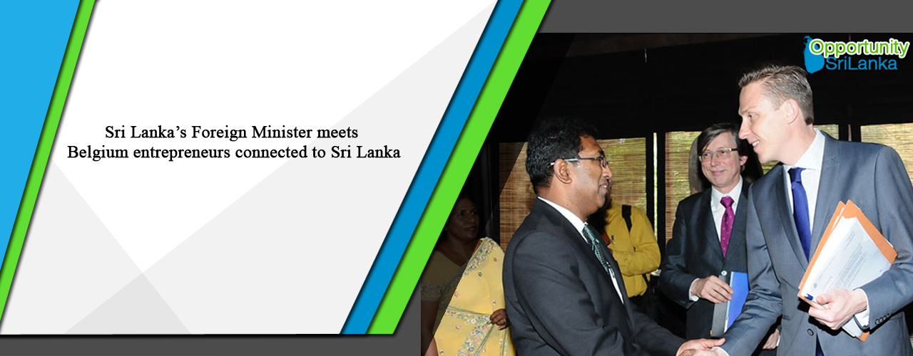 Sri Lanka’s Foreign Minister meets Belgium entrepreneurs connected to Sri Lanka