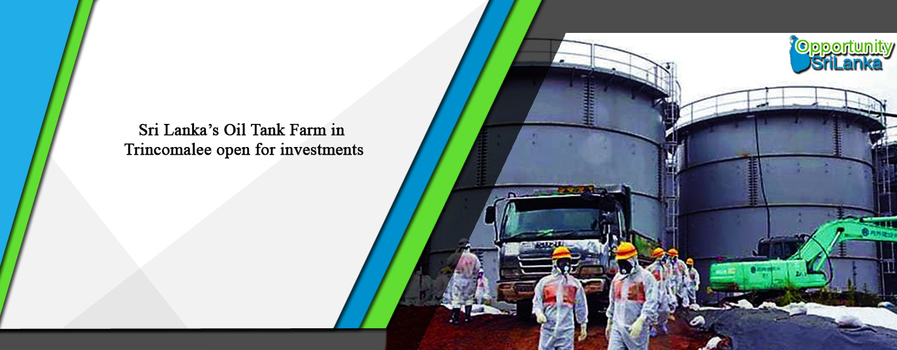 Sri Lanka’s Oil Tank Farm in Trincomalee open for investments