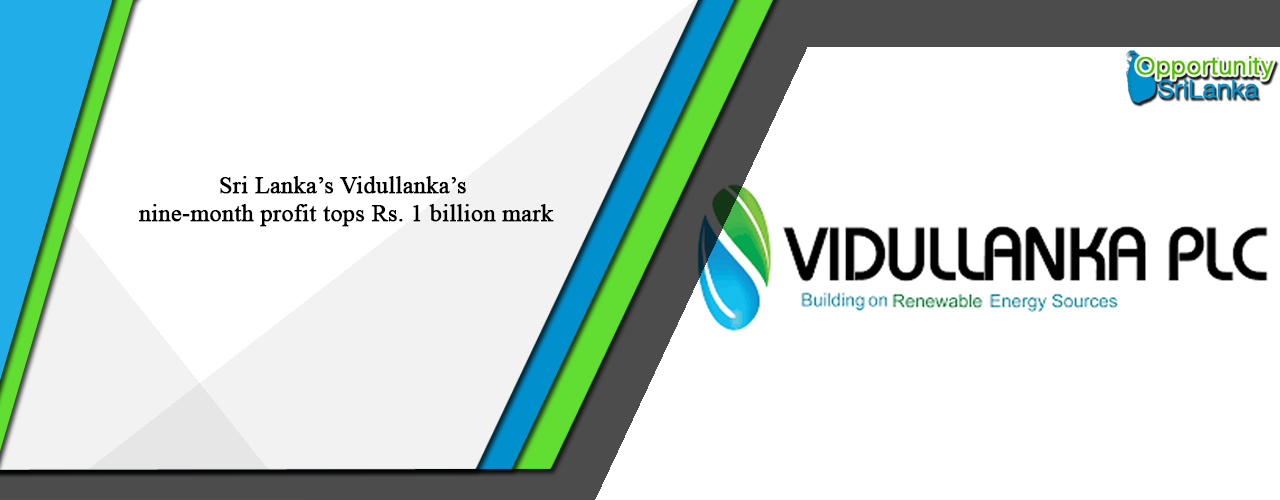 Sri Lanka’s Vidullanka’s nine-month profit tops Rs. 1 billion mark