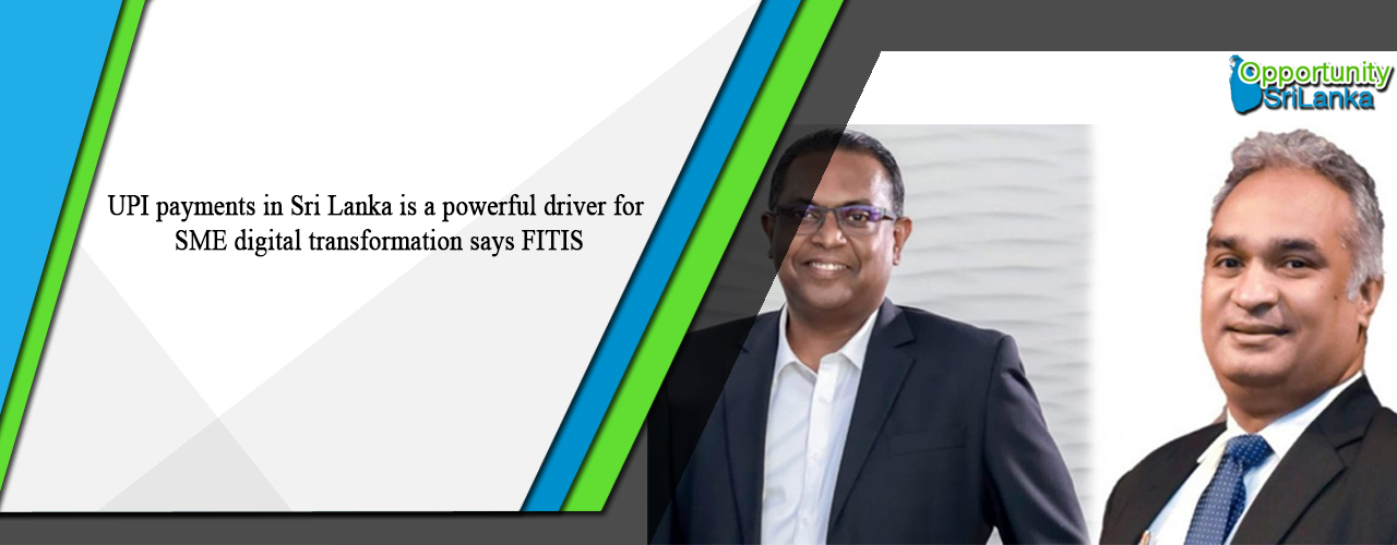 UPI payments in Sri Lanka is a powerful driver for SME digital transformation says FITIS