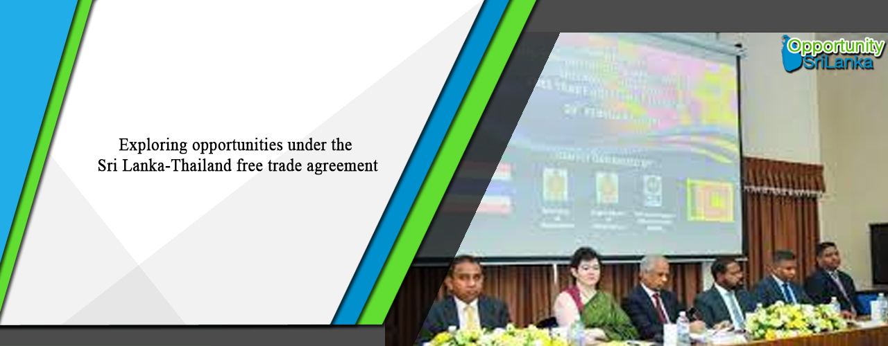 Exploring opportunities under the Sri Lanka-Thailand free trade agreement