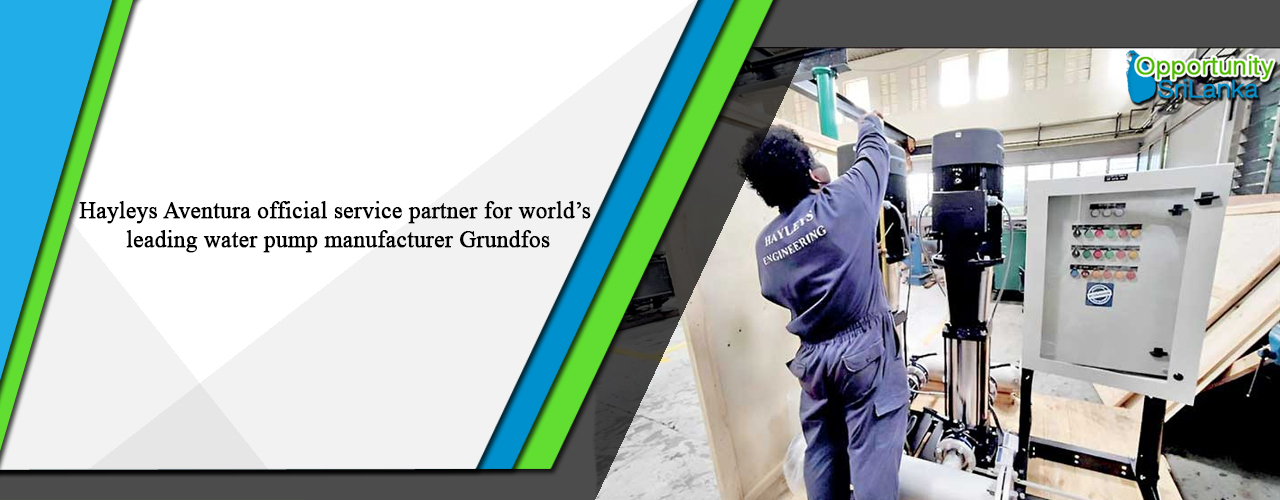 Hayleys Aventura official service partner for world’s leading water pump manufacturer Grundfos
