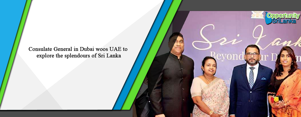 Consulate General in Dubai woos UAE to explore the splendours of Sri Lanka