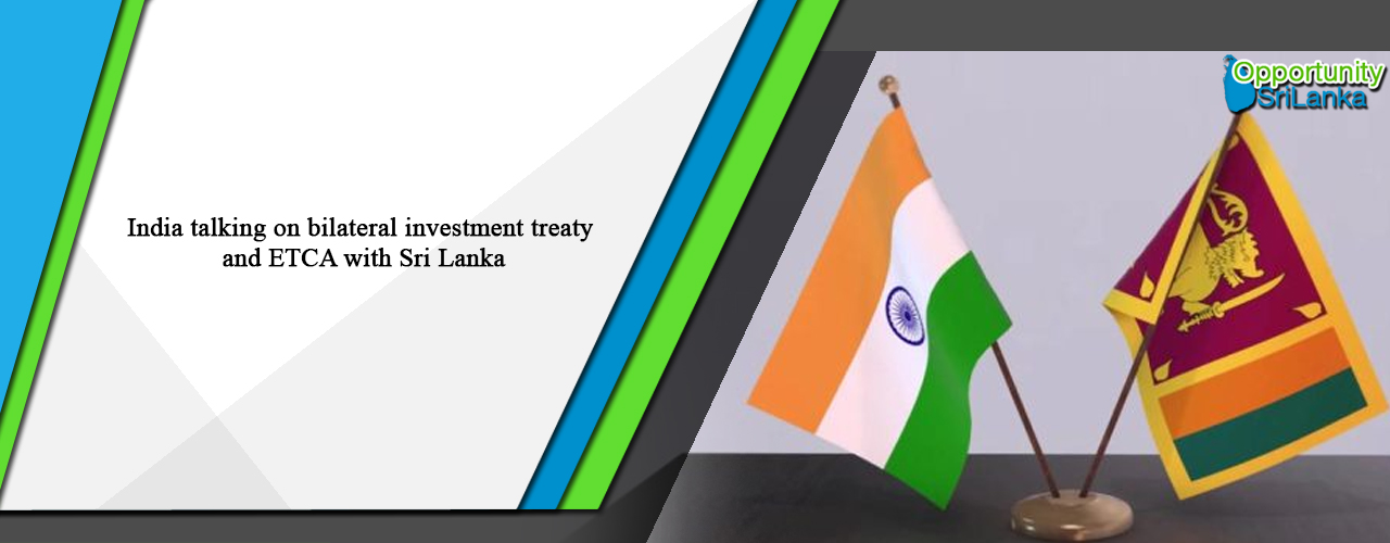 India talking on bilateral investment treaty and ETCA with Sri Lanka