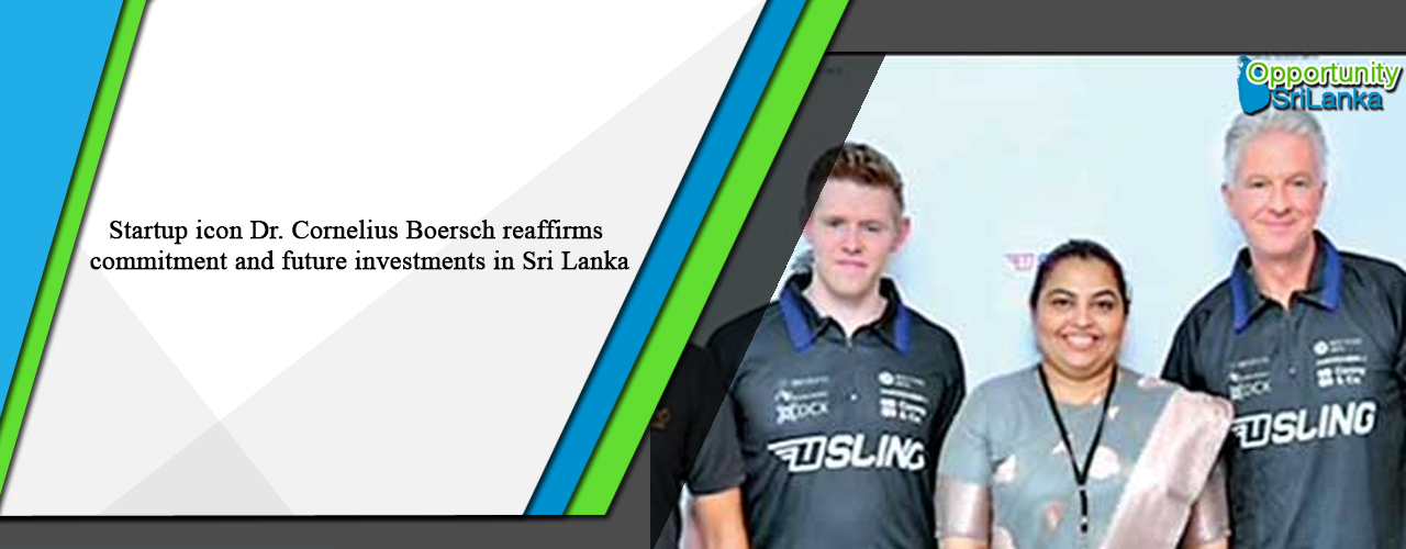 Startup icon Dr. Cornelius Boersch reaffirms commitment and future investments in Sri Lanka
