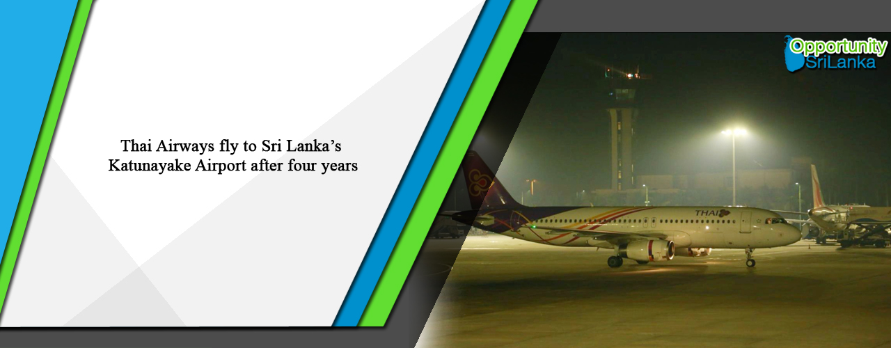 Thai Airways fly to Sri Lanka’s Katunayake Airport after four years