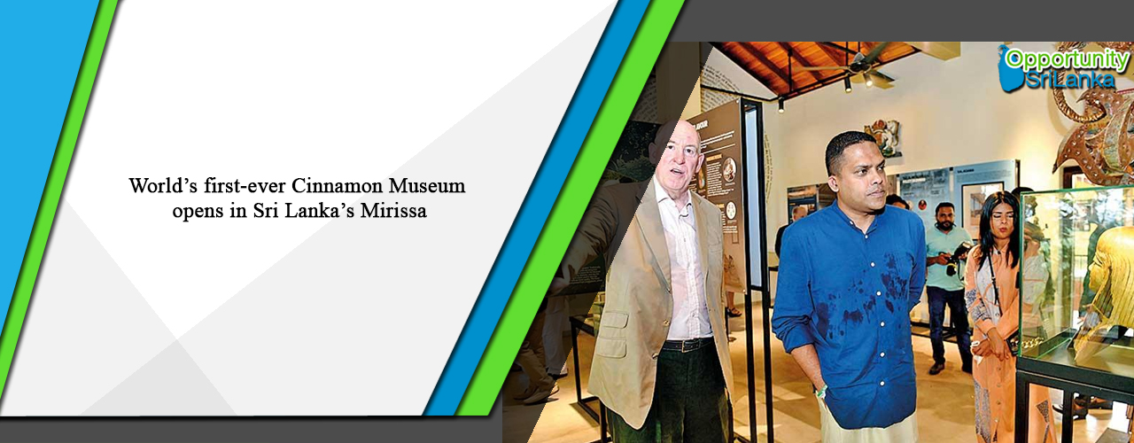 World’s first-ever Cinnamon Museum opens in Sri Lanka’s Mirissa