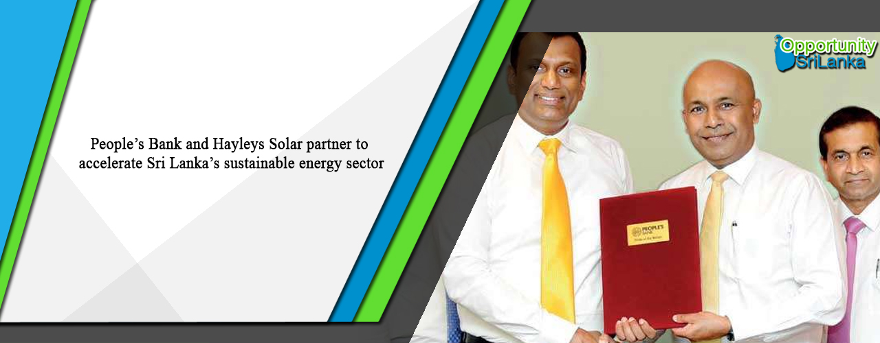 People’s Bank and Hayleys Solar partner to accelerate Sri Lanka’s sustainable energy sector