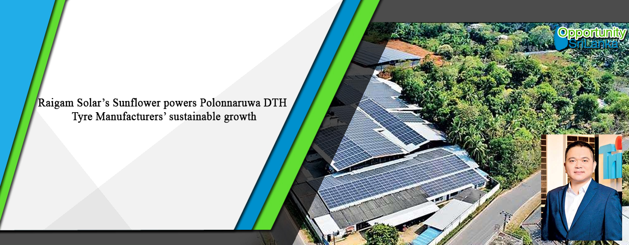Raigam Solar’s Sunflower powers Polonnaruwa DTH Tyre Manufacturers’ sustainable growth