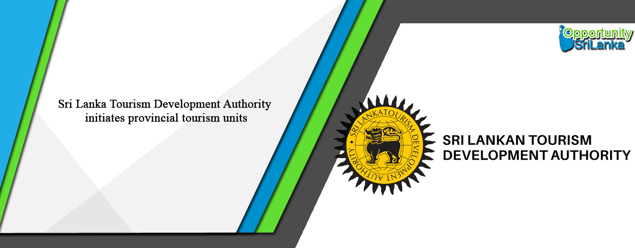 Sri Lanka Tourism Development Authority initiates provincial tourism units