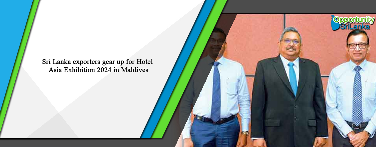 Sri Lanka exporters gear up for Hotel Asia Exhibition 2024 in Maldives