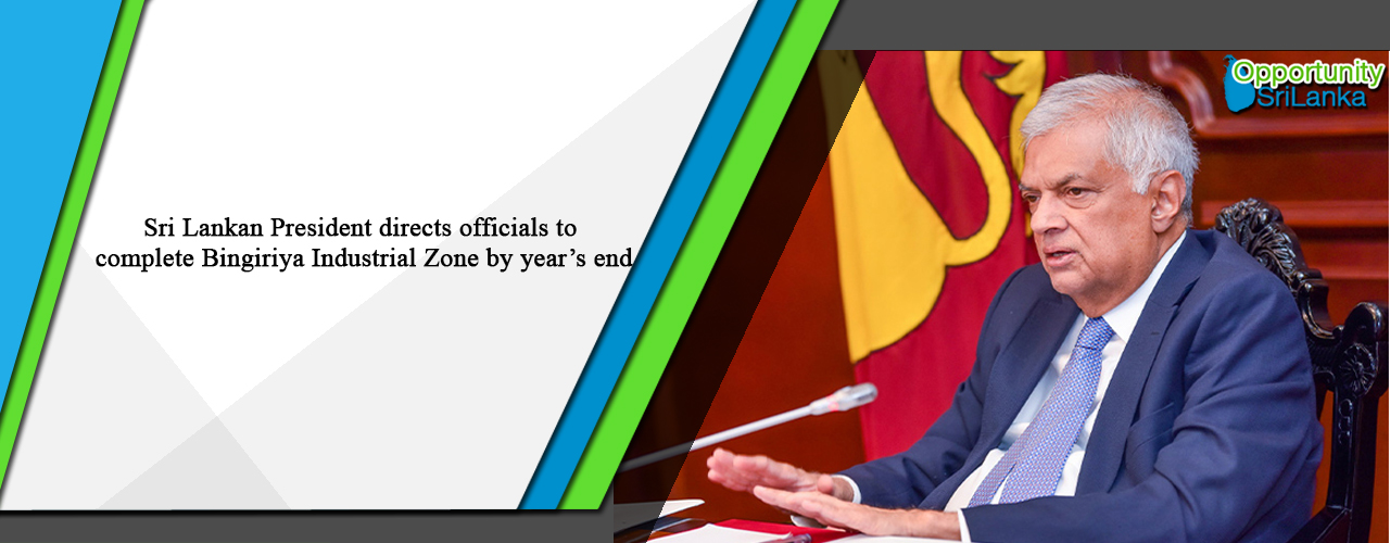Sri Lankan President directs officials to complete Bingiriya Industrial Zone by year’s end