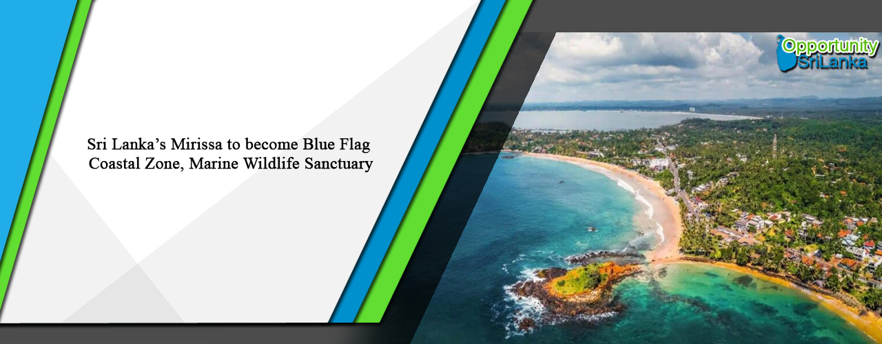 Sri Lanka’s Mirissa to become Blue Flag Coastal Zone, Marine Wildlife Sanctuary