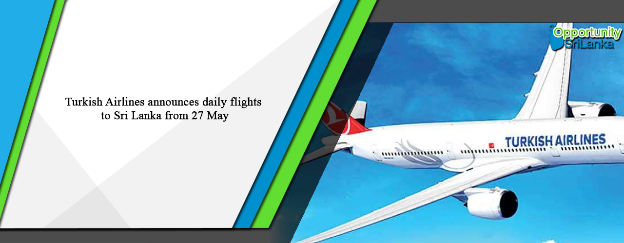 Turkish Airlines announces daily flights to Sri Lanka from 27 May