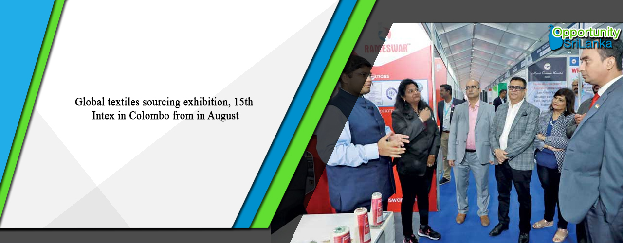 Global textiles sourcing exhibition, 15th Intex in Colombo from in August