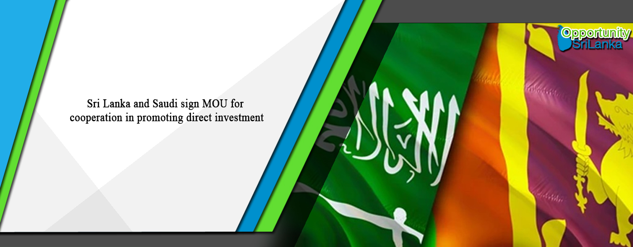 Sri Lanka and Saudi sign MOU for cooperation in promoting direct investment