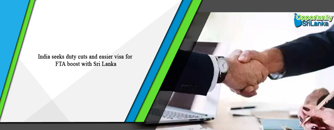 India seeks duty cuts and easier visa for FTA boost with Sri Lanka
