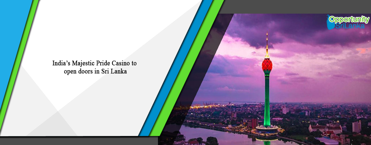India’s Majestic Pride Casino to open doors in Sri Lanka