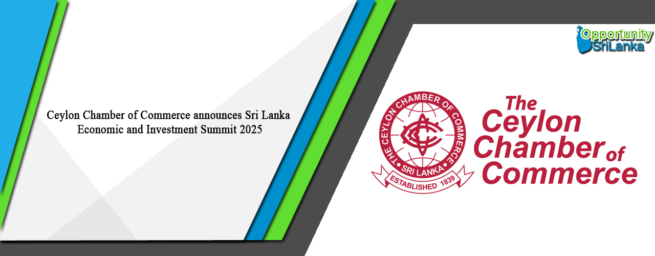 Ceylon Chamber of Commerce announces Sri Lanka Economic and Investment Summit 2025