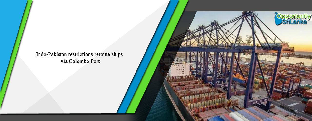 Indo-Pakistan restrictions reroute ships via Colombo Port