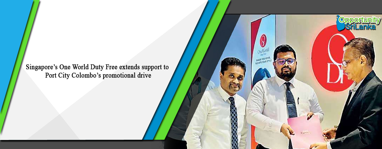 Singapore’s One World Duty Free extends support to Port City Colombo’s promotional drive