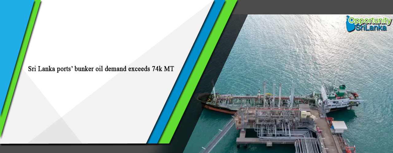 Sri Lanka ports’ bunker oil demand exceeds 74k MT