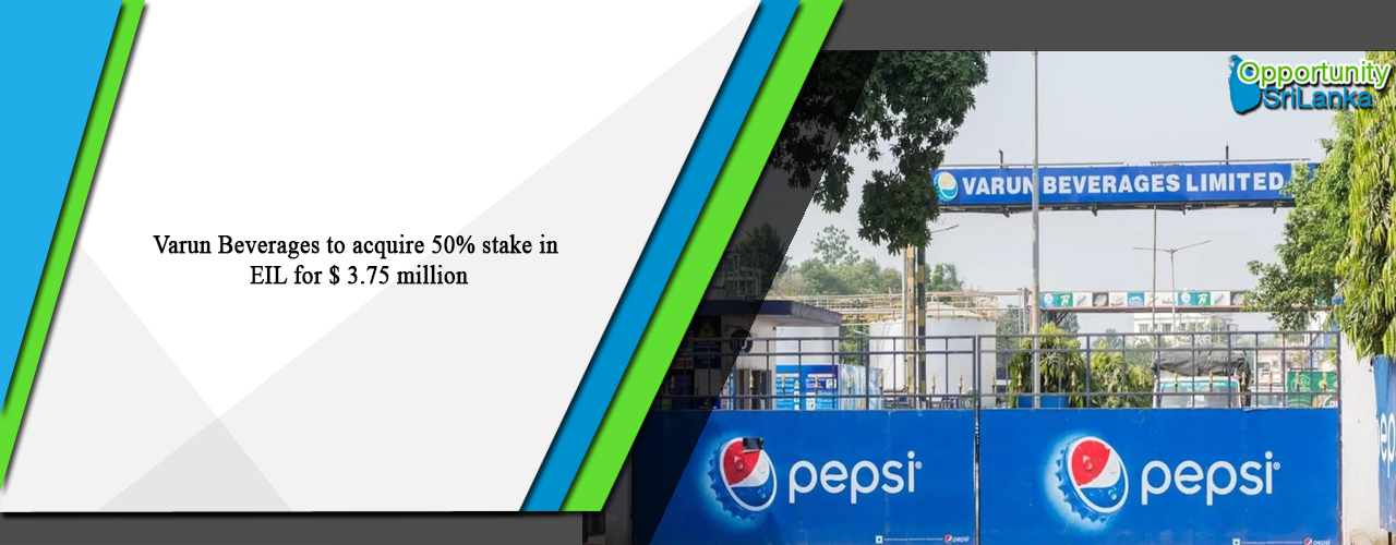 Varun Beverages to acquire 50% stake in EIL for $ 3.75 million