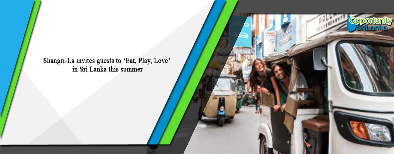 Shangri-La invites guests to ‘Eat, Play, Love’ in Sri Lanka this summer